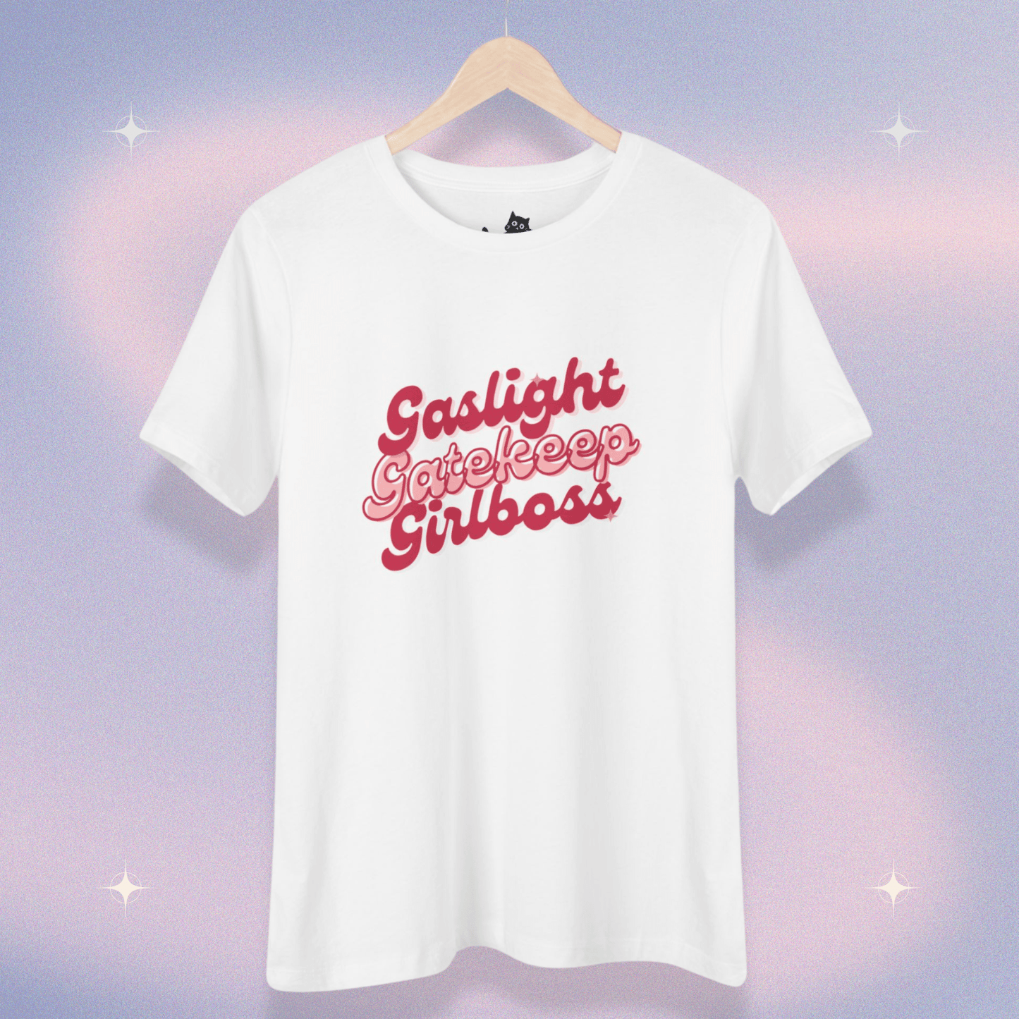 Gaslight, Gatekeep, Girlboss | Cute Tee - The Meow Meow Club